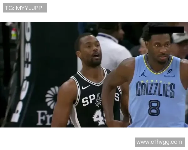 灰熊与马刺精彩对决录像回放全程回顾及精彩瞬间分析